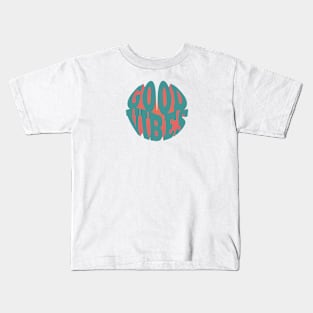 good vibes Kids T-Shirt